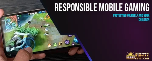 Responsible Mobile Gaming: Protecting Yourself and Your Children